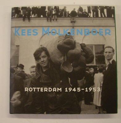 MOLKENBOER, KEES. & WEEDA, KEES & JOOP DE JONG [TEKST]. - Kees Molkenoer. Rotterdam 1940-1945.