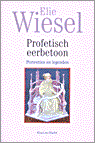 Wiesel, E. - Profetisch eerbetoon / portretten en legenden