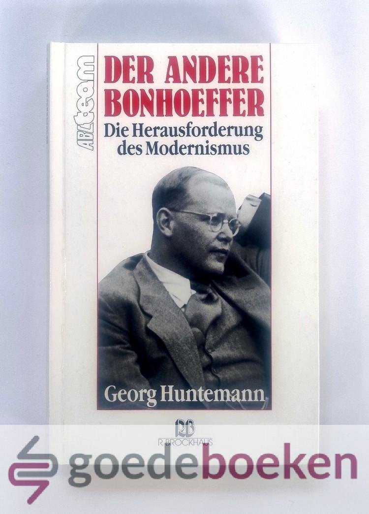Huntemann, Georg - Der andere Bonhoeffer --- Die Herausforderung des Modernismus