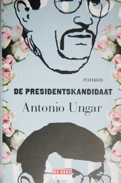 Ungar, Antonio - De Presidentskandidaat