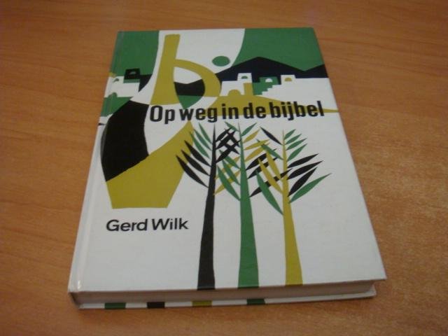 Wilk, Gerd - Op weg in de bijbel