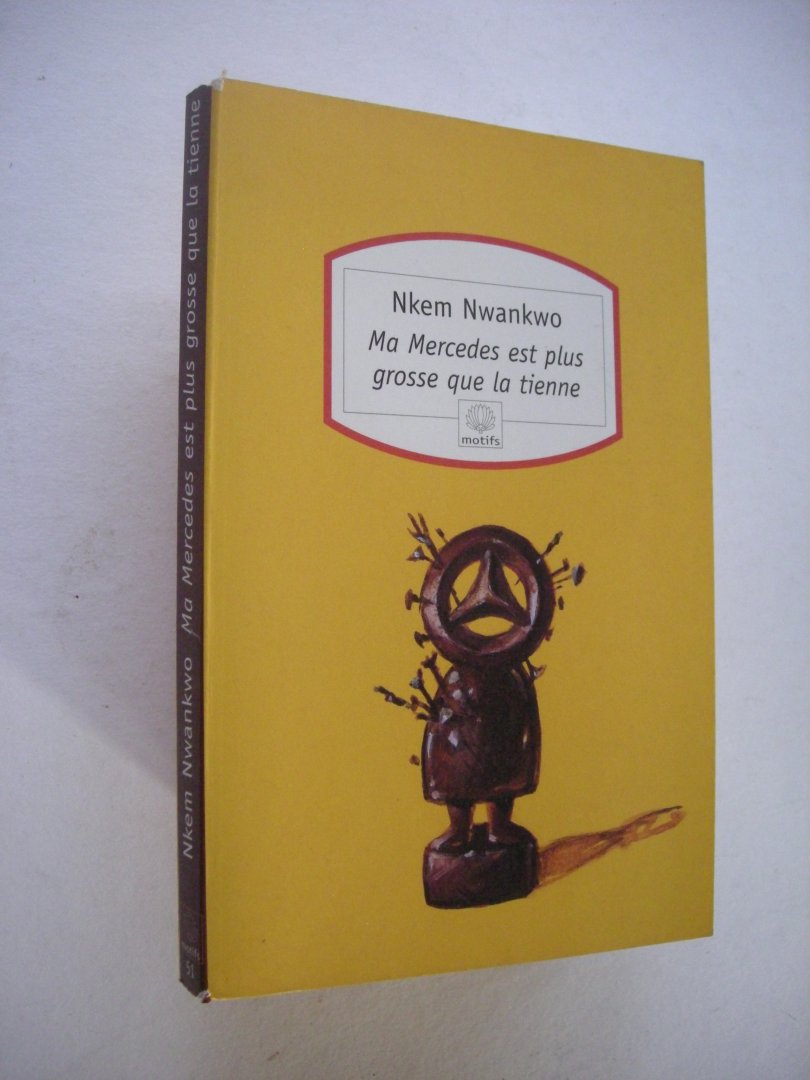 Nkem Nwankwo (traduit d'anglais) - Ma Mercedes est plus grosse que la tienne ((societe nigeriane - tribu Ibo)