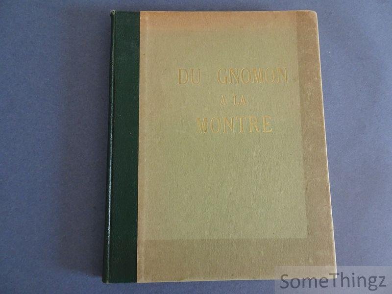 Tardy (pseud. de Henry Gustave Lengellé) - Origine de la mesure du temps. Du gnomon a la montre. Avant propos de M. Alfred Chapuis.