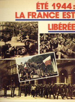 ARON, ROBERT ET AUTRES - Été 1944 La France est libérée