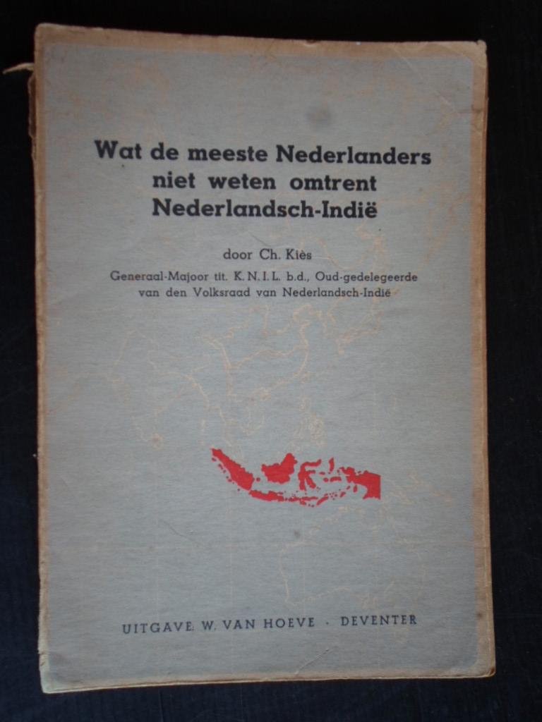 Kies, Ch., Gen.Maj KNIL - Wat de meeste Nederlanders niet weten omtrent Nederlandsch-Indie