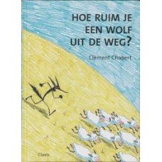 Chabert, Clement - Hoe ruim je een wolf uit de weg ?