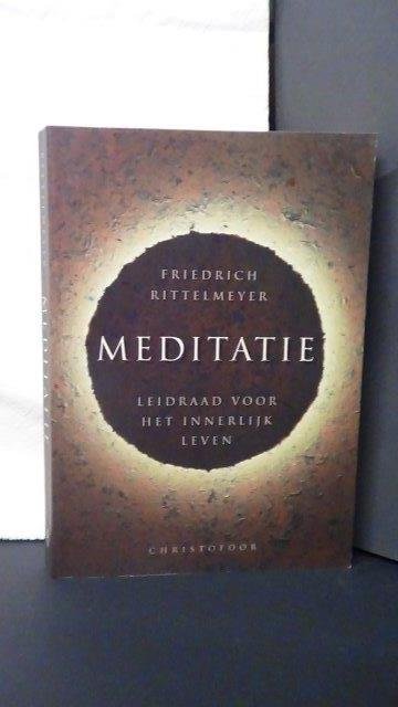 Rittelmeyer, Fr. - Meditatie. Leidraad voor het innerlijk leven.