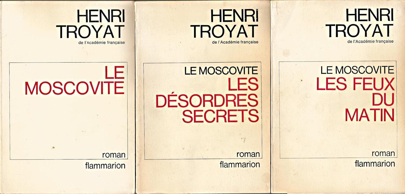 Troyat, Henri - Le Moscovite. Trilogie; deel III: Les feux du matin. Roman