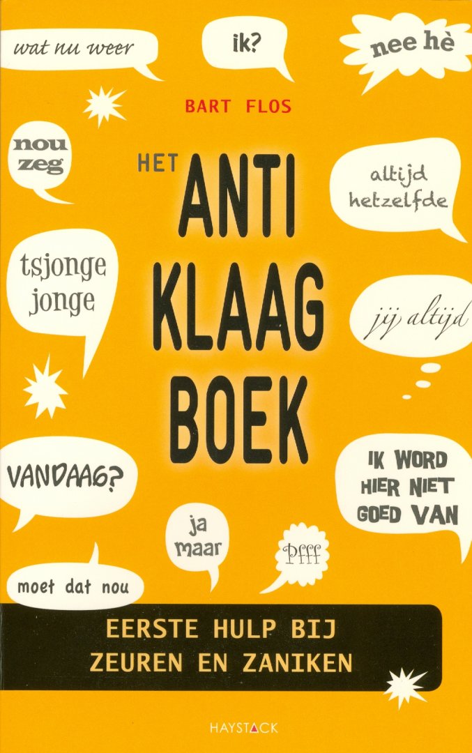 Flos, Bart - Het anti-klaagboek / Eerste hulp bij zeuren en zaniken