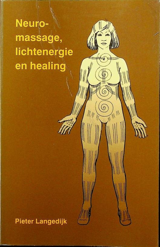 Langedijk, Pieter - Neuromassage, lichtenergie en healing. Stimulatie van het centrale en autonome zenuwstelsel