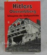 Hitlers Obersalzberg - Schauplatz der Weltgeschichte