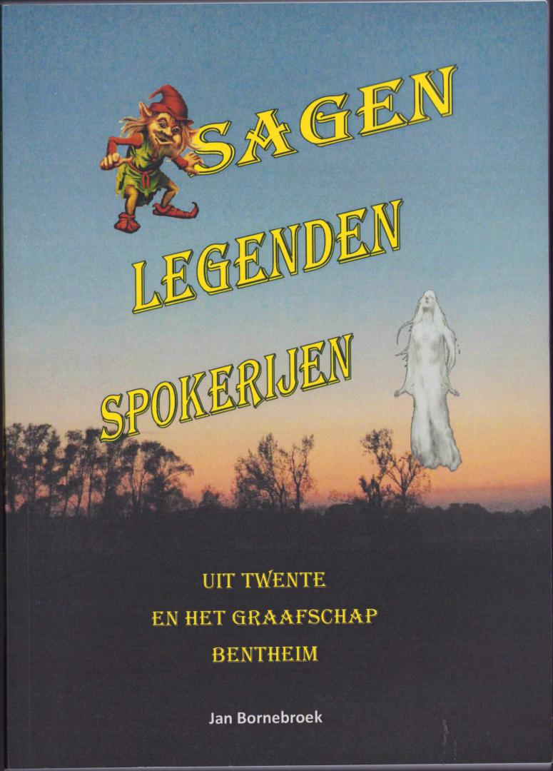 Jan Bornebroek - Sagen Legenden Spokerijen uit Twente en het Graafschap Bentheim