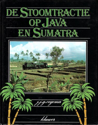 Oegema, J.J.G. - de stoomtracties op Java en Sumatra