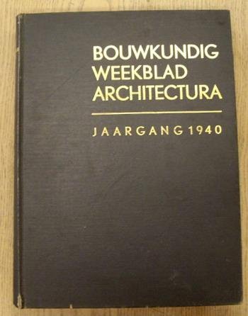 BOND VAN NEDERLANDSCHE ARCHITECTEN. & RETERA, W [RED.]. - Bouwkundig weekblad Architectura. 61e jaargang 1940. Orgaan  van den Bond van Nederlandsche architecten en het Genootschap Architectura et Amicitia.