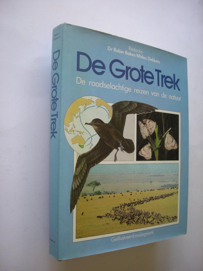 Baker, Dr Robin en Dekkers, Midas, red. - Grote trek. De raadselachtige reizen van de natuur. Geillustreerd naslagwerk.