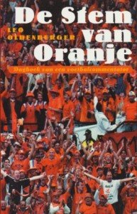 Oldenburger, Leo - De stem van Oranje. Dagboek van een voetbalcommentator.