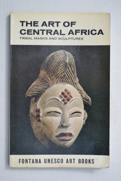 Fagg, William - The Art of Central Africa - Tribal masks and sculptures