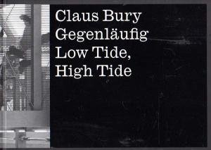 Cantz, Hatje - Claus Bury / Low Tide, High Tide