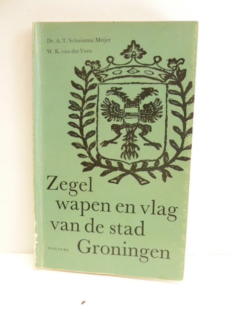 Schuitema Meijer, A.T., Veen, W.K. Van Der - Zegel  wapen en vlag van de stad Groningen