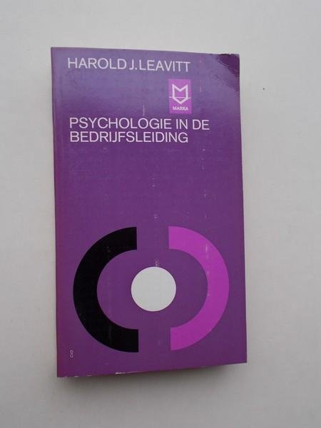 LEAVITT, HAROLD J., - Psychologie in de bedrijfsleiding.