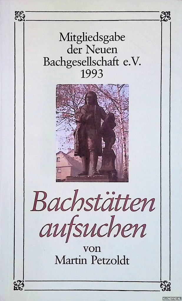 Petzoldt, Martin - Bachstätten aufsuchen. Mitgliedsgabe der Neuen Bachgesellschaft e.V. 1993