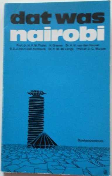Fiolet  H A M, Greven H, Heuvel A H van e.a. - Dat was Nairobi