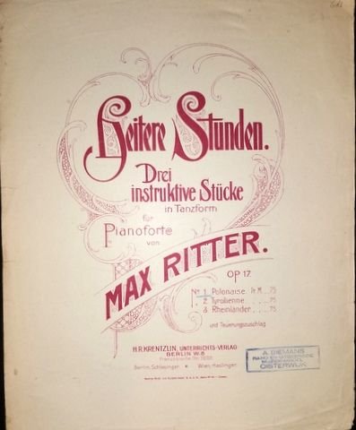 Ritter, Max: - Heitere Stunden. Drei instruktive Stücke in Tanzform für Pianoforte. Op. 17. No. 1. Polonaise