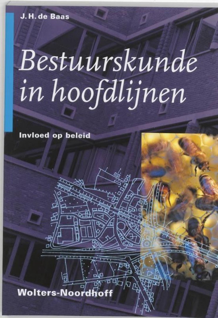 Baas, J.H. de. - Bestuurskunde in hoofdlijnen : invloed op beleid.