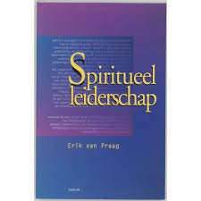 Praag, Erik  van - Spiritueel leiderschap