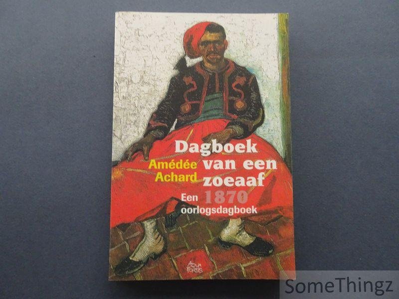 Achard, Amédée. - Dagboek van een Zoeaaf, 1870: een oorlogsdagboek.