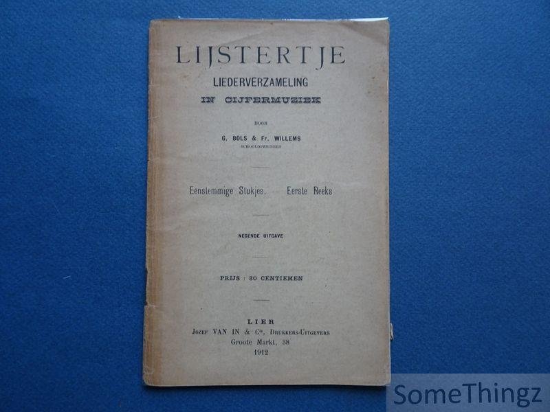 Bols, G. en Fr. Willems. - Lijstertje. Liederverzameling in cijfermuziek. Eenstemmige stukjes. Eerste reeks.