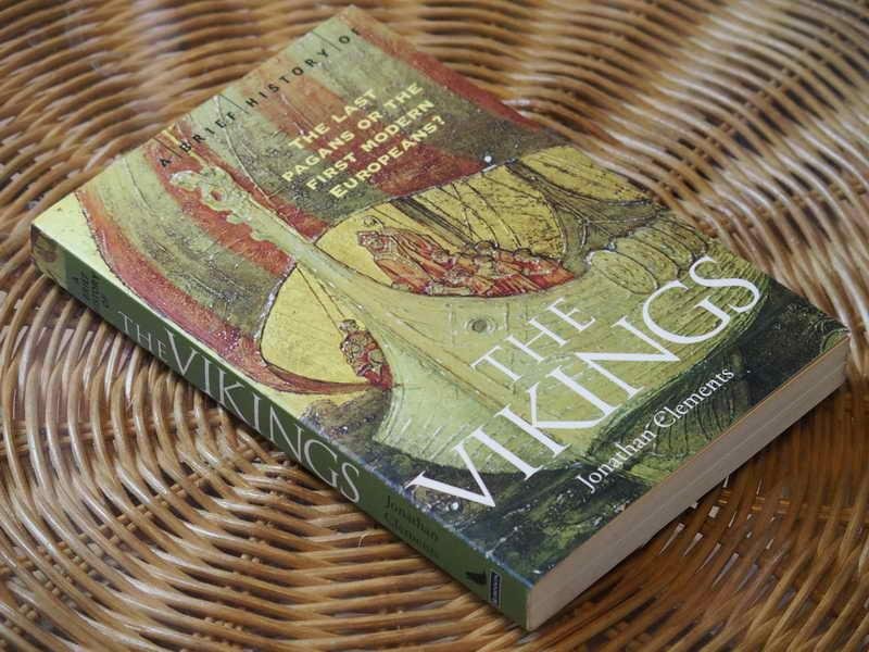 Clements J - A brief history of the Vikings. The last pagans or the first modern Europeans?