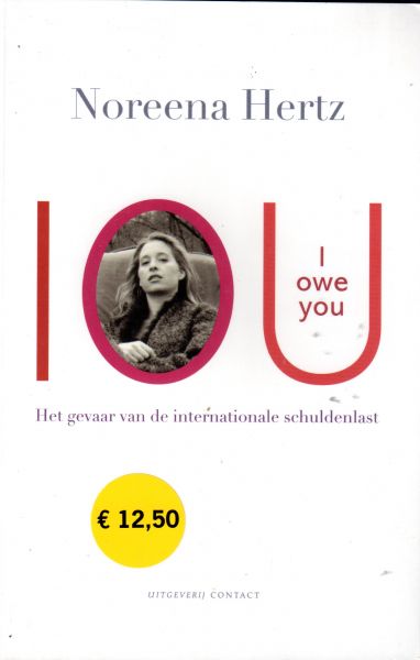 Hertz, Noreena - IOU / I owe you / het gevaar van de internationale schuldenlast