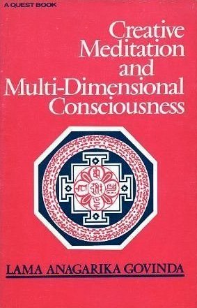 Govinda, Lama Anagarika - Creative meditation and multi-dimensional consciousness