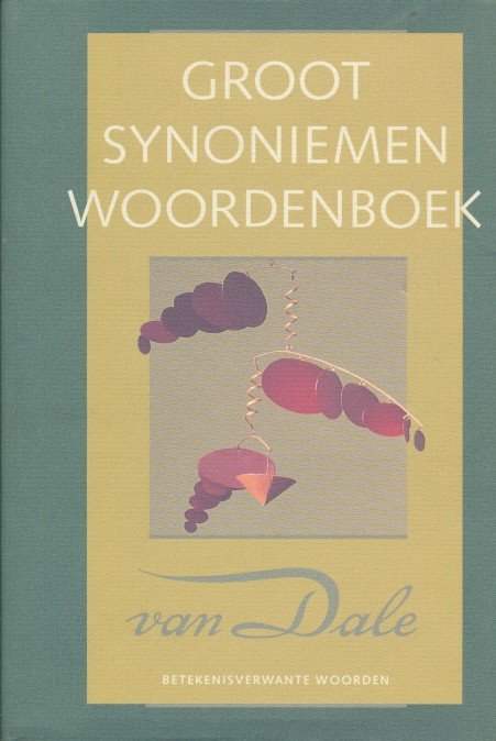 Sterkenburg, P.G.J. van - Groot woordenboek van Synoniemen en andere betekenisverwante woorden.
