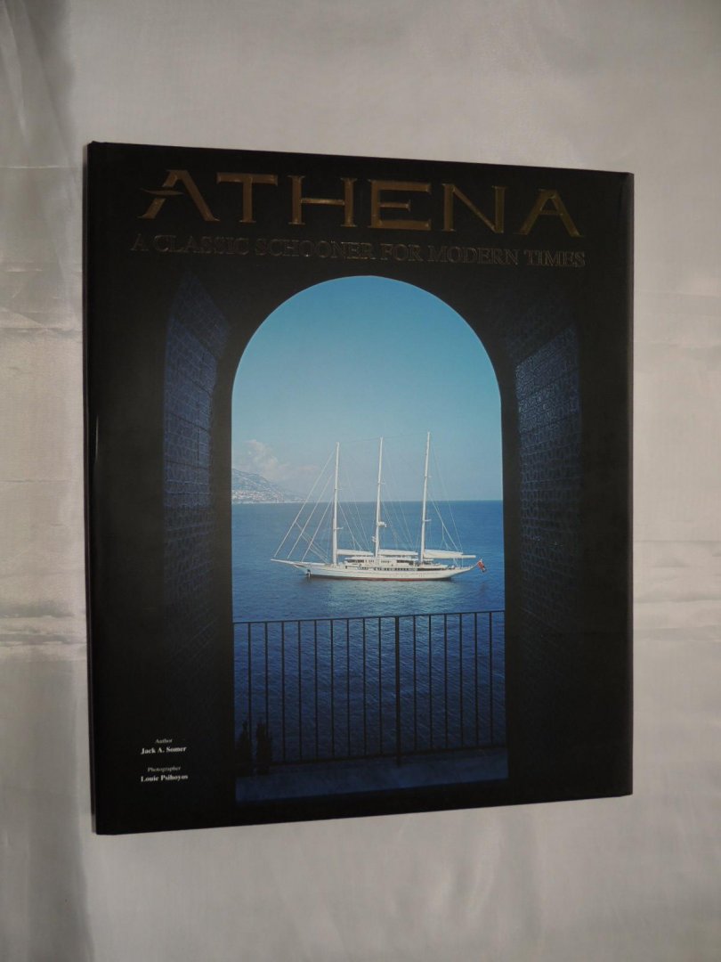 Somer, Jack A. - Louie Psihoyos - Athena - A classic schooner for modern Times in Original Slipcase