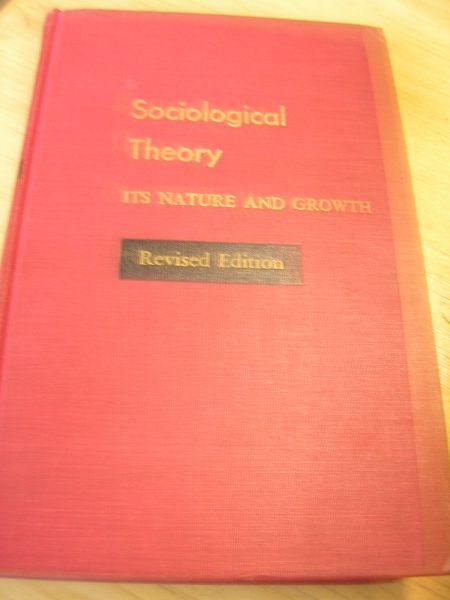 Timasheff, Nicholas S. - Sociological Theory,  its nature and growth (Revised edition)