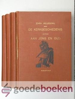 Vreugdenhil, Joh. - De Kerkgeschiedenis verteld aan Jong en Oud, 4 delen compleet