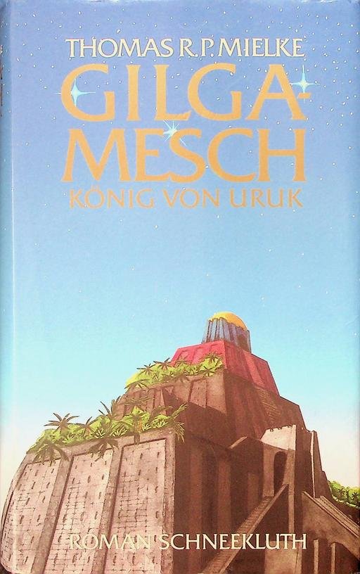 Mielke, Thomas R. - Gilgamesh. König von Uruk
