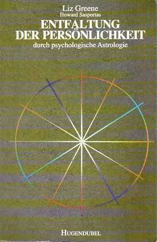 Greene, Liz/Sasportas, Howard - Entfaltung der Persönlichkeit durch psychologische Astrologie