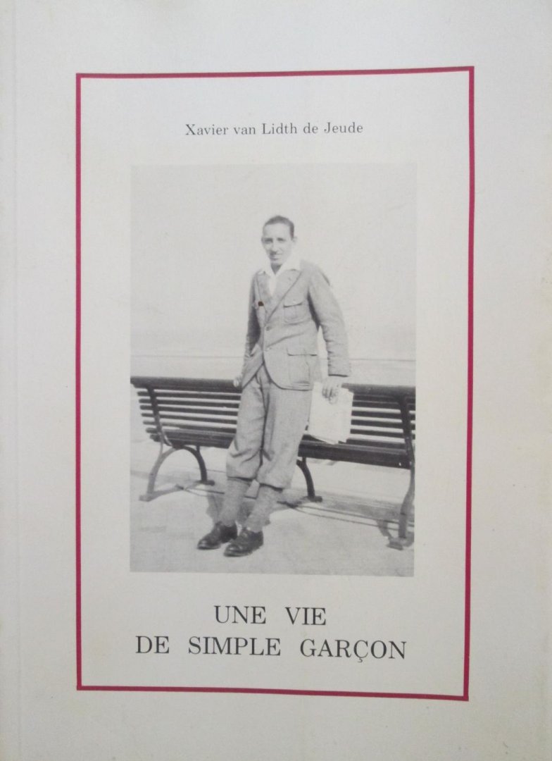 Xavier van Lidth de Jeude - ‎Une vie de simple garçon.  (met enkele ill. en foto`s)‎