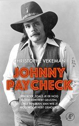 Johnny Paycheck - Een boek zoals je er nog nooit één hebt gelezen, over een man van wie je nog nooit hebt gehoord