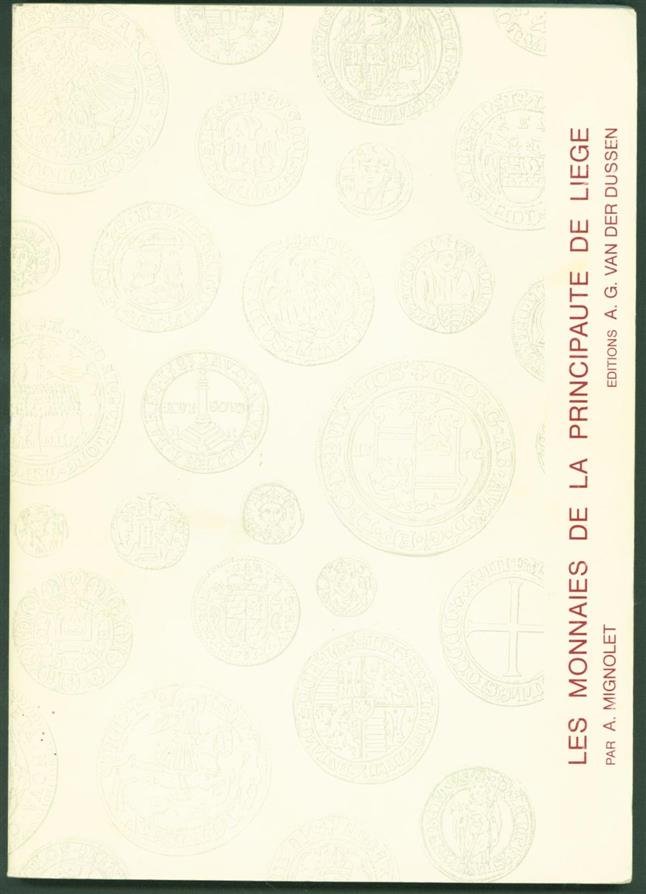 Mignolet, A. - Les monnaies de la Principauté de Liège : description commentée des monnaies gravées dans l'ouvrage du baron de Chestret de Haneffe