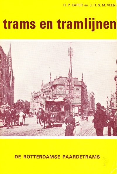 H.P. Kaper en J.H.S.M. Veen - Trams en tramlijnen, de Rotterdamse paardetrams