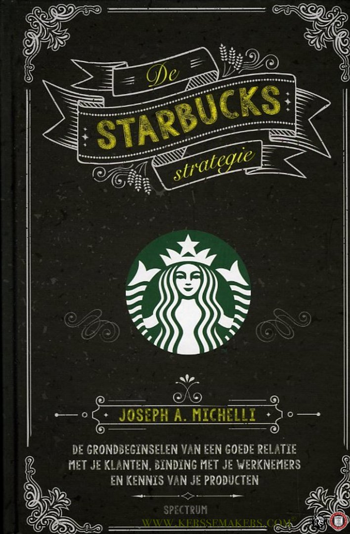 Michelli, Joseph A. - De Starbucks strategie. De grondbeginselen van een goede relatie met je klanten, binding met je werknemers en kennis van je producten