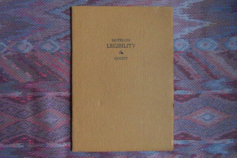 Goudy, Frederic W. - Notes on Legibility [Leesbaarheid]. [ Beperkte oplage van 290 ex. ].