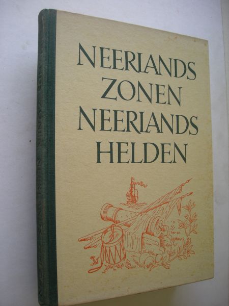 Guermonprez, T., verz. / Meter, L.,illustr., Werumeus Buning, voorw. - Neerlands zonen Neerlands helden. Oude liederen, verhalende en prijzende het leven van menig dapperen strijder voor zijn vaderland