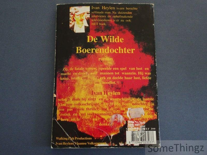 Heylen, Ivan. - De wilde Boerendochter. Vlaamse Volksroman. [Gevolgd door: Liefde en drama in de Ronde van Frankrijk.]