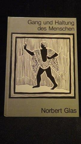 Glas, Norbert, - Gang und Haltung des Menschen.