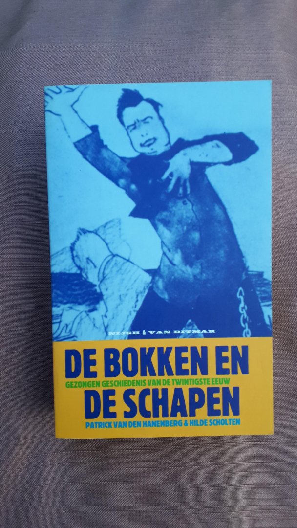 Hanenberg, Patrick. van den / Scholten, Hilde - De bokken en de schapen. Gezongen geschiedenis van de twintigste eeuw